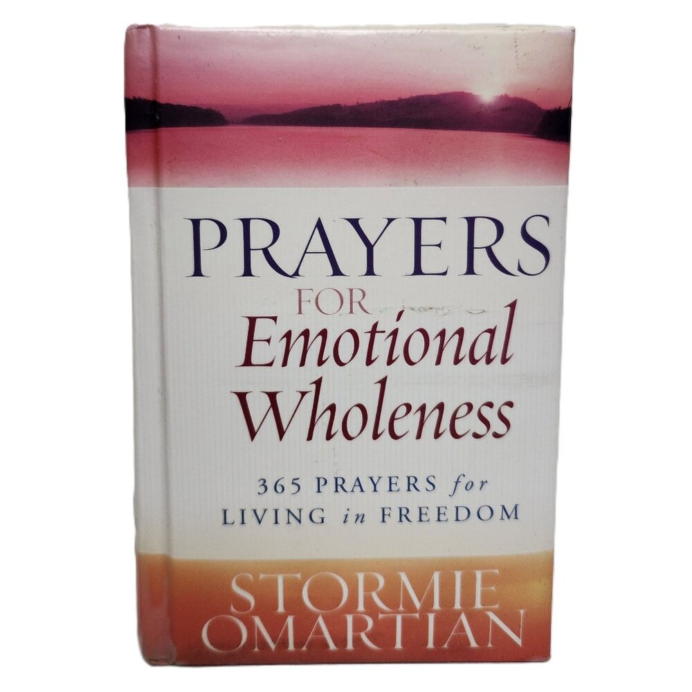 Prayers for Emotional Wholeness 365 Prayers for Living in Freedom HC by Omartian